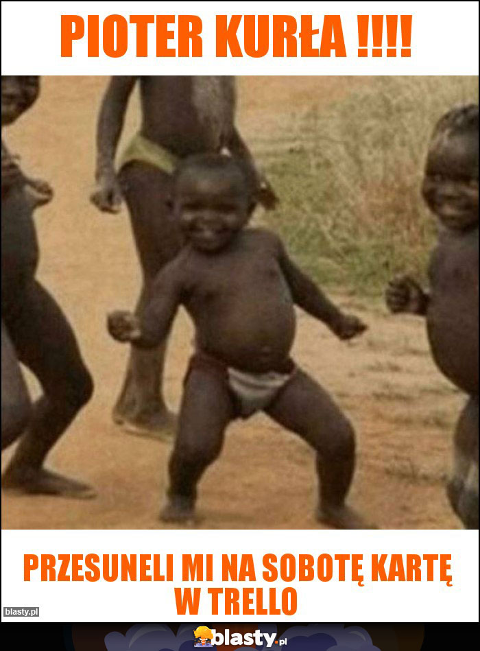 Pioter kurła !!!! Pioter kurła !!!!