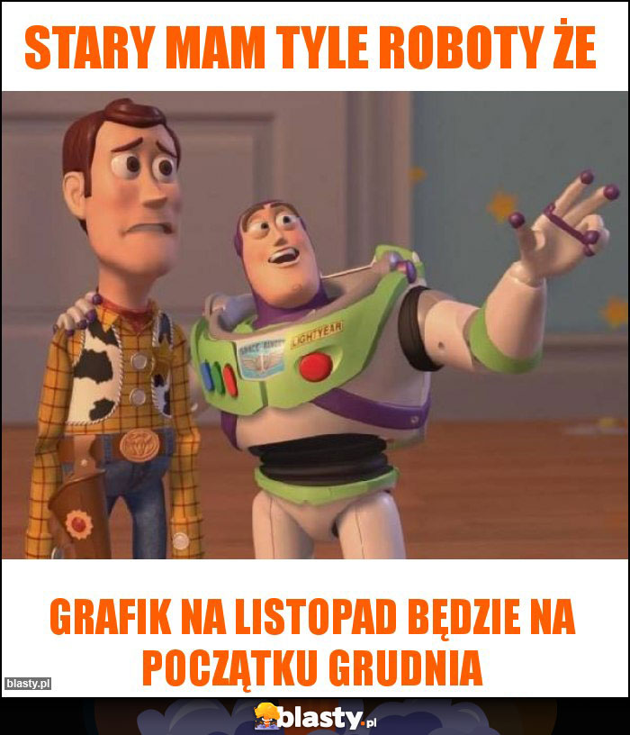 Stary mam tyle roboty że Stary mam tyle roboty że