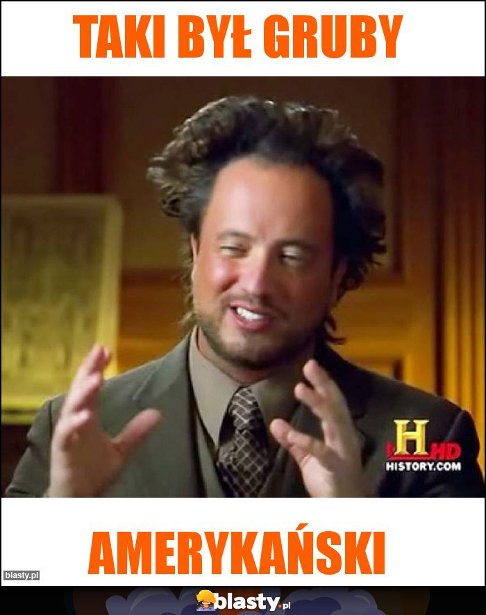 Taki był gruby Taki był gruby