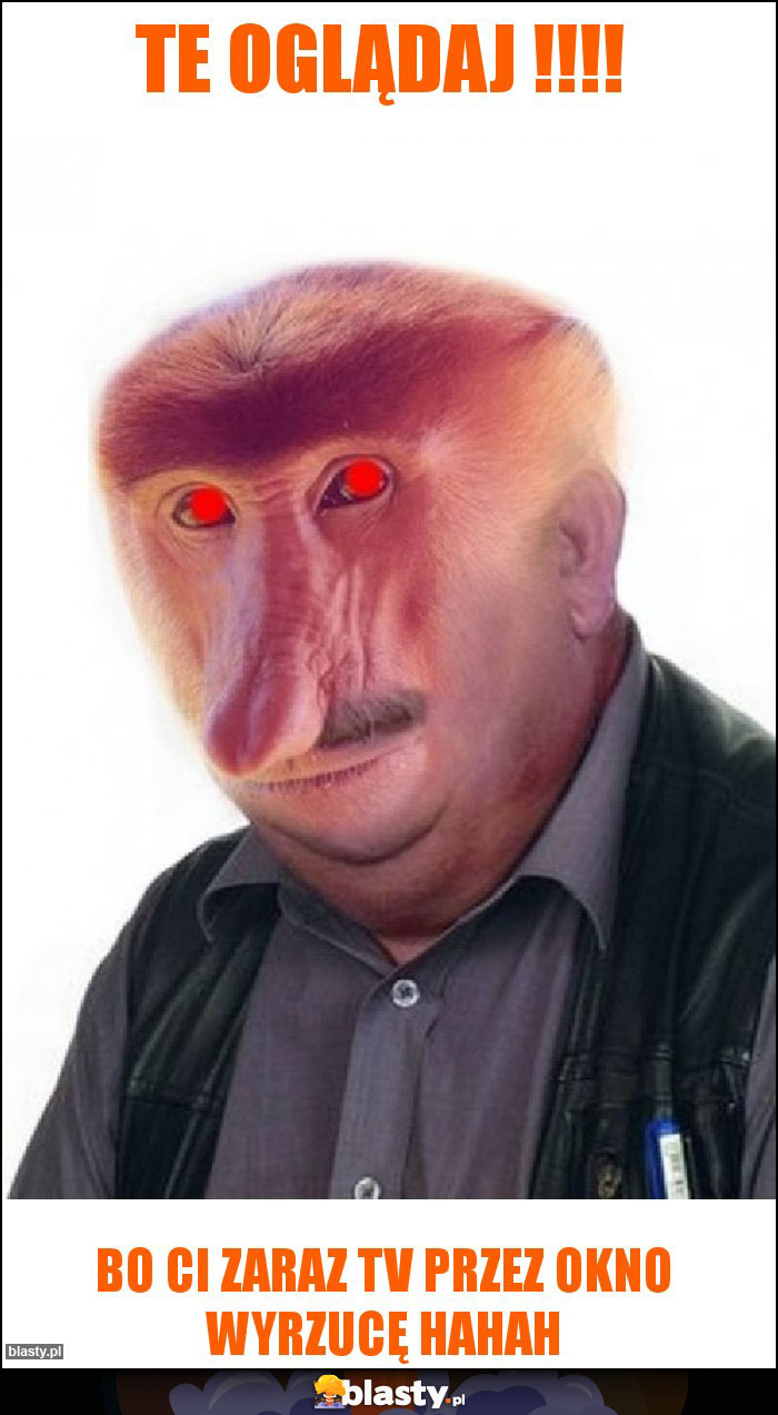 Te oglądaj !!!! Te oglądaj !!!!
