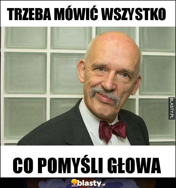 trzeba mówić wszystko trzeba mówić wszystko