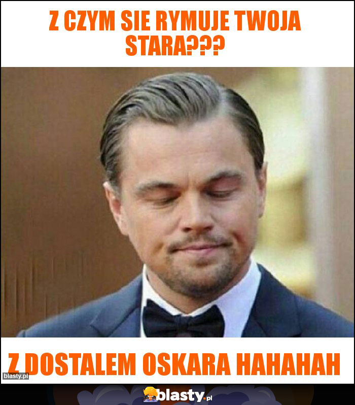 Z CZYM SIE RYMUJE TWOJA STARA??? Z CZYM SIE RYMUJE TWOJA STARA???