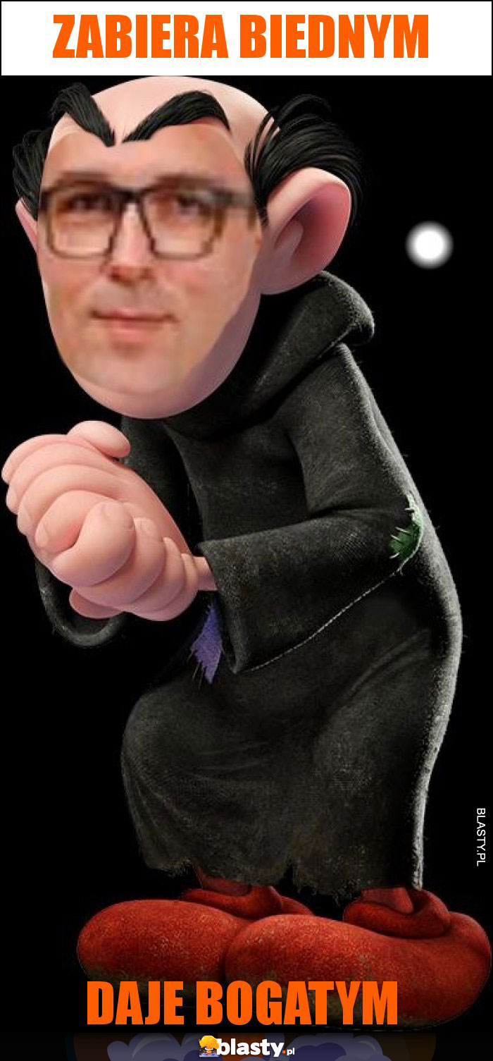zabiera biednym zabiera biednym