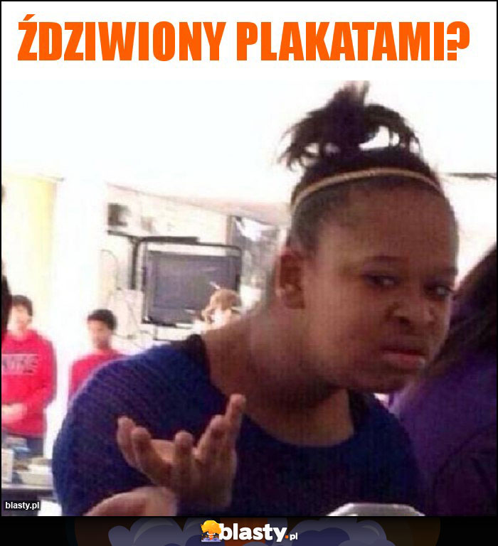 Ździwiony plakatami? Ździwiony plakatami?