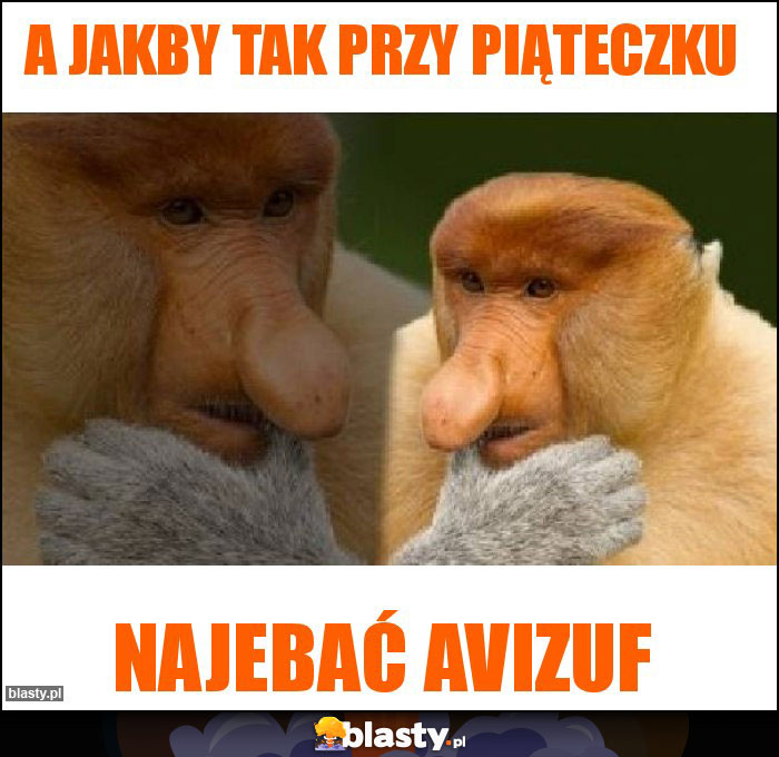 A jakby tak przy piąteczku A jakby tak przy piąteczku