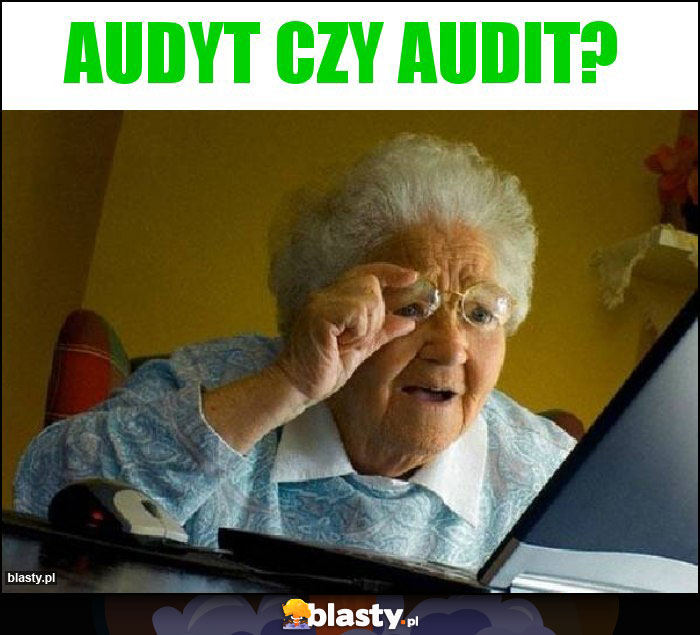 Audyt czy Audit? Audyt czy Audit?