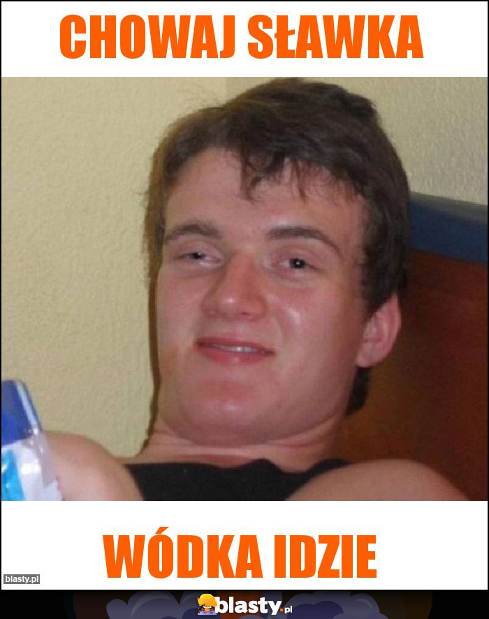 Chowaj Sławka Chowaj Sławka