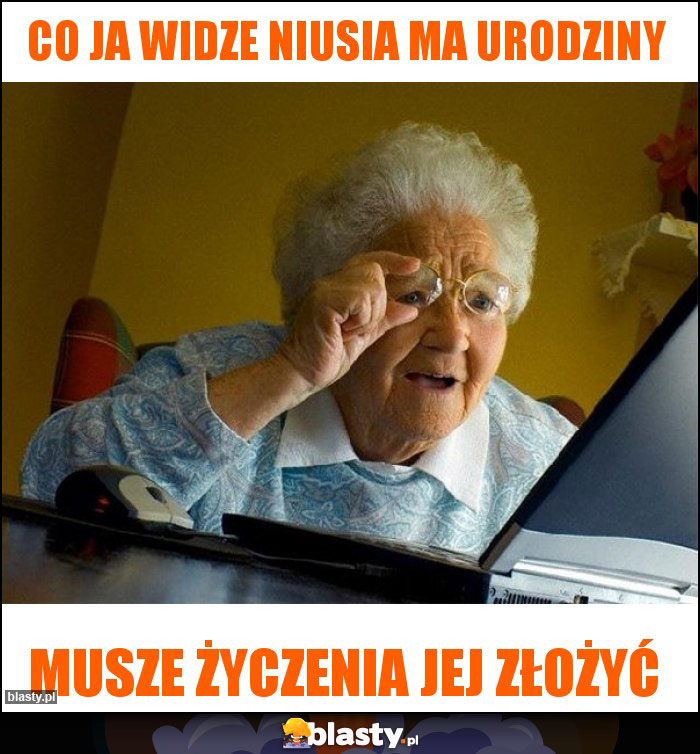 Co ja widze niusia ma urodziny Co ja widze niusia ma urodziny