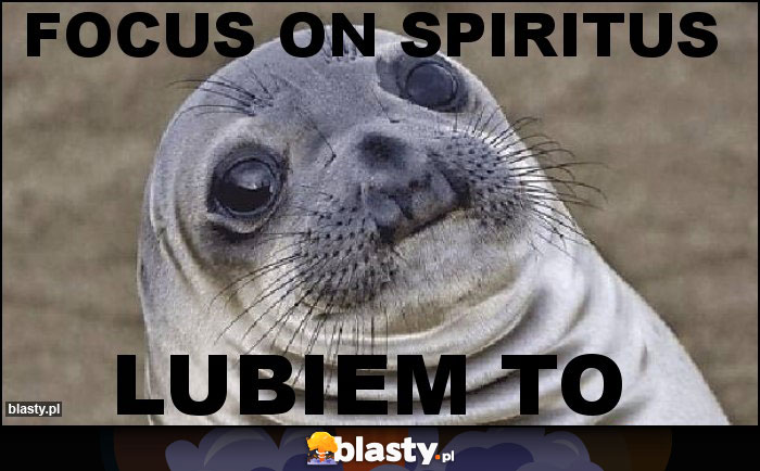 Focus on Spiritus Focus on Spiritus