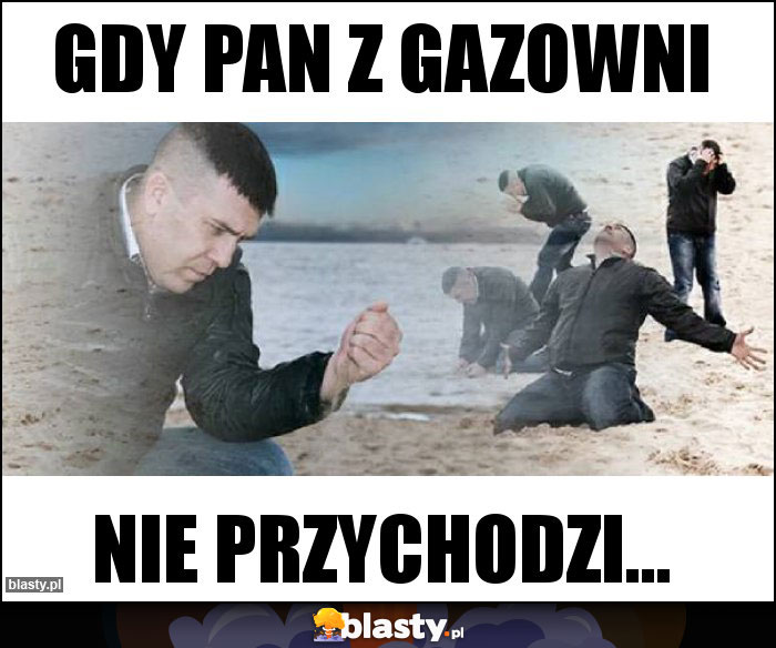 Gdy pan z gazowni Gdy pan z gazowni