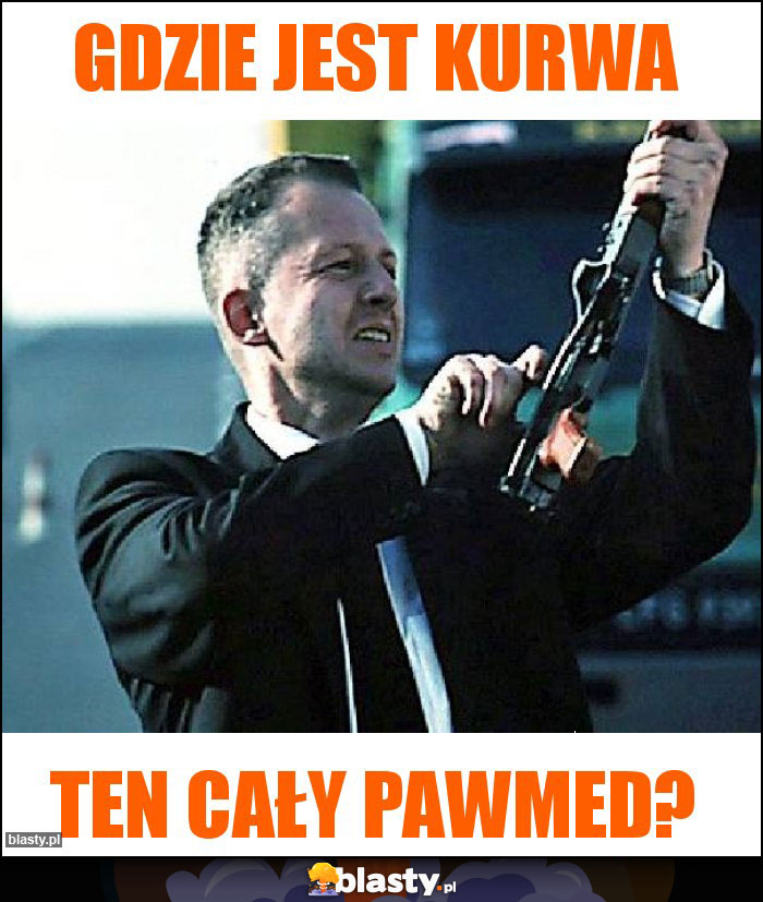 Gdzie jest kurwa Gdzie jest kurwa