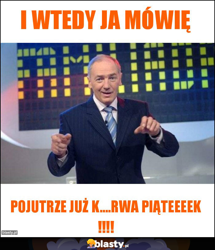 i wtedy ja mówię i wtedy ja mówię