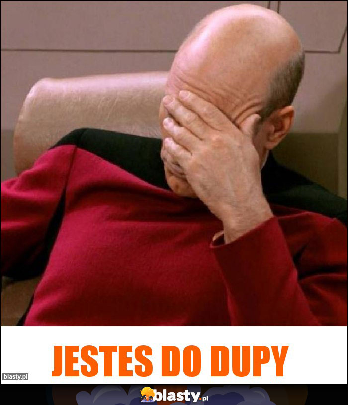 JESTES DO DUPY JESTES DO DUPY