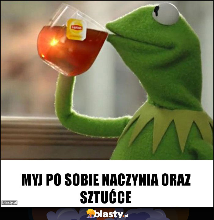 Myj po sobie naczynia oraz sztućce Myj po sobie naczynia oraz sztućce
