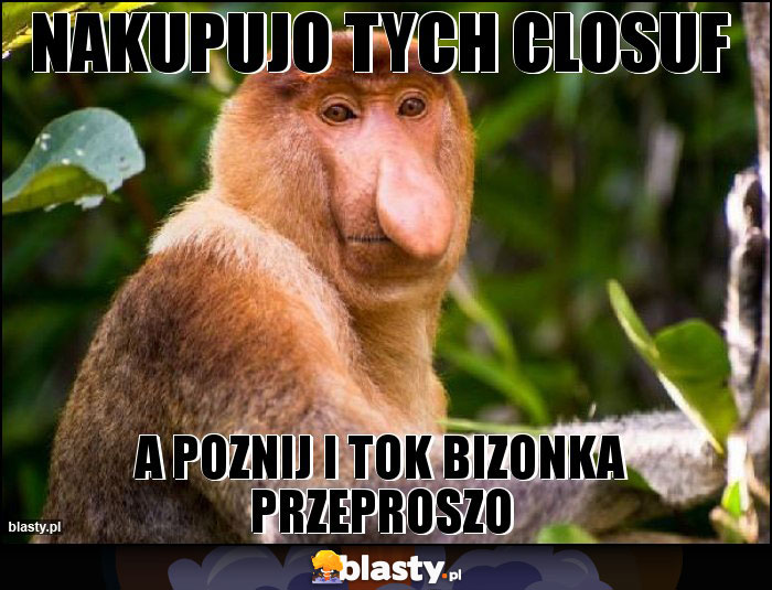 Nakupujo tych closuf Nakupujo tych closuf