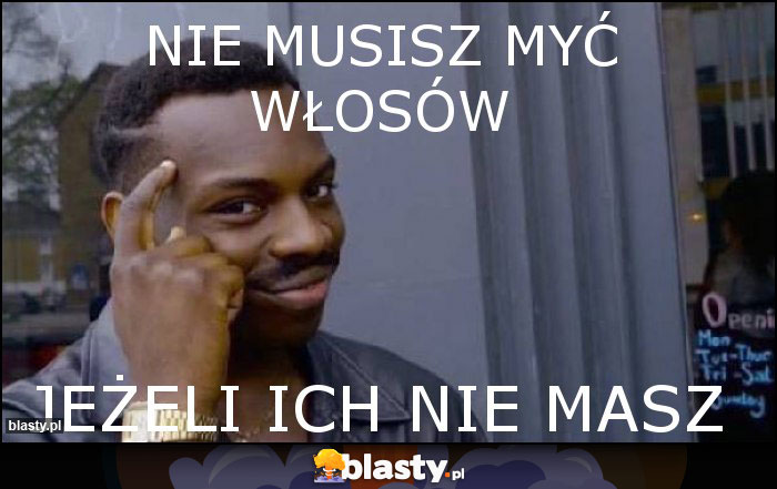 Nie musisz myć włosów