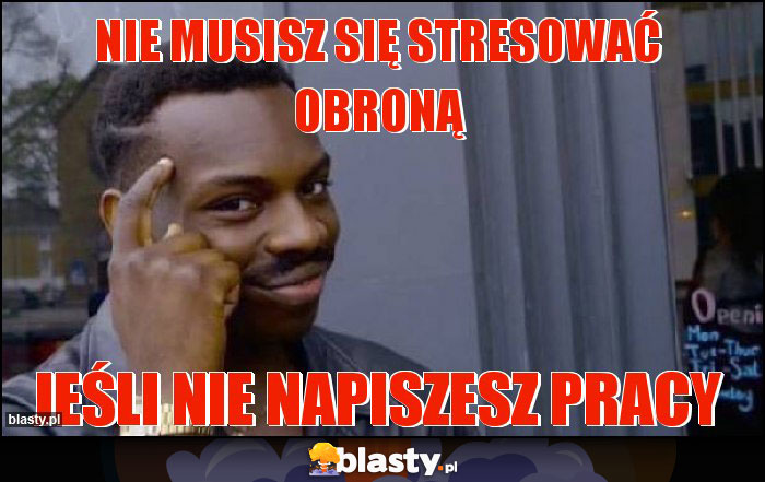 Nie musisz się stresować obroną