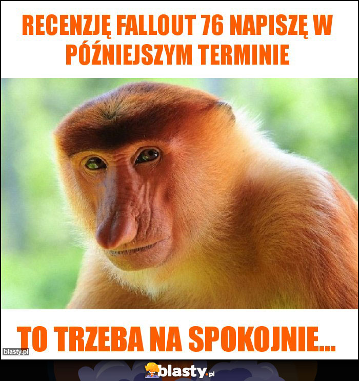 Recenzję Fallout 76 napiszę w późniejszym terminie Recenzję Fallout 76 napiszę w późniejszym terminie