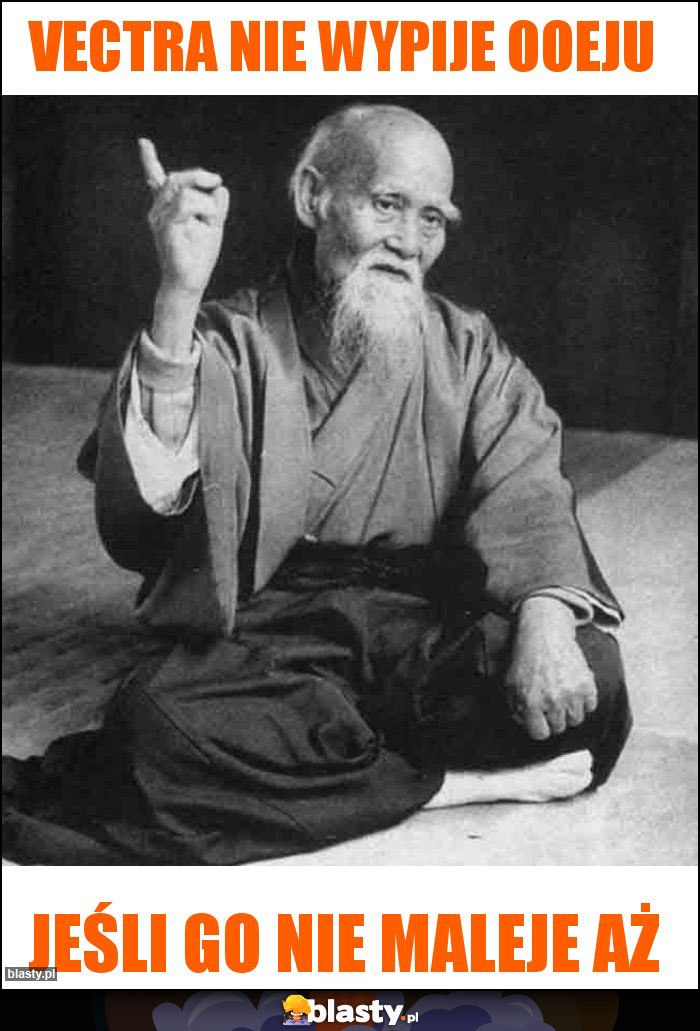 Vectra nie wypije ooeju