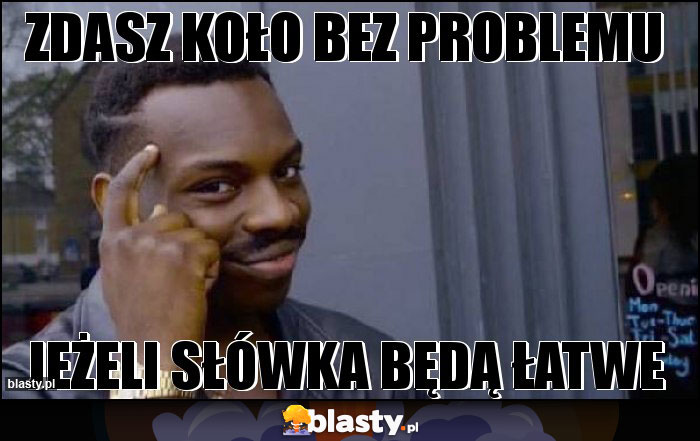 ZDASZ KOŁO BEZ PROBLEMU ZDASZ KOŁO BEZ PROBLEMU