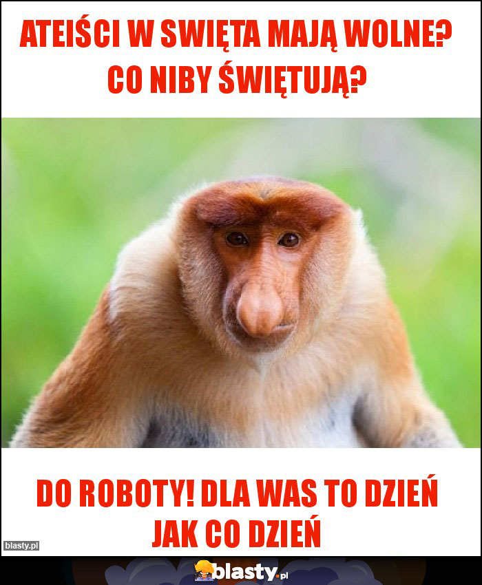 Ateiści w swięta mają wolne? Co niby świętują?