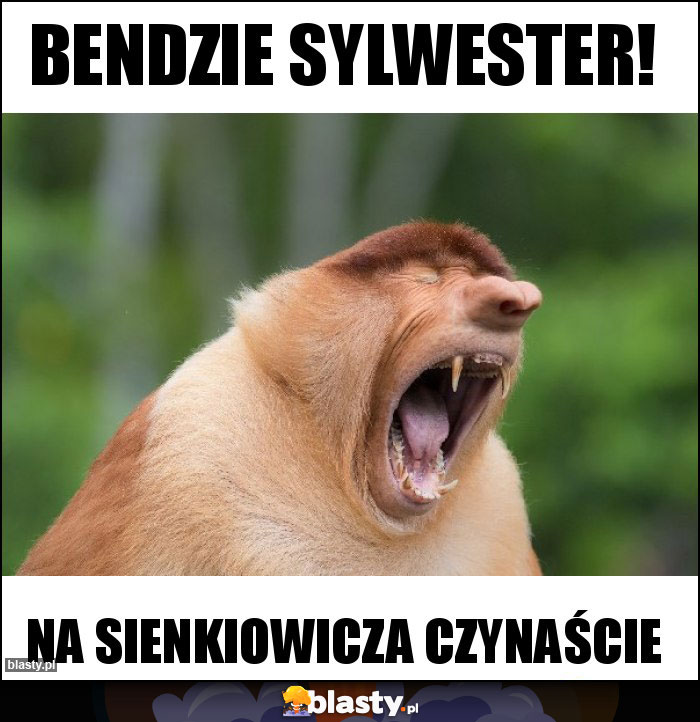 Bendzie sylwester! Bendzie sylwester!