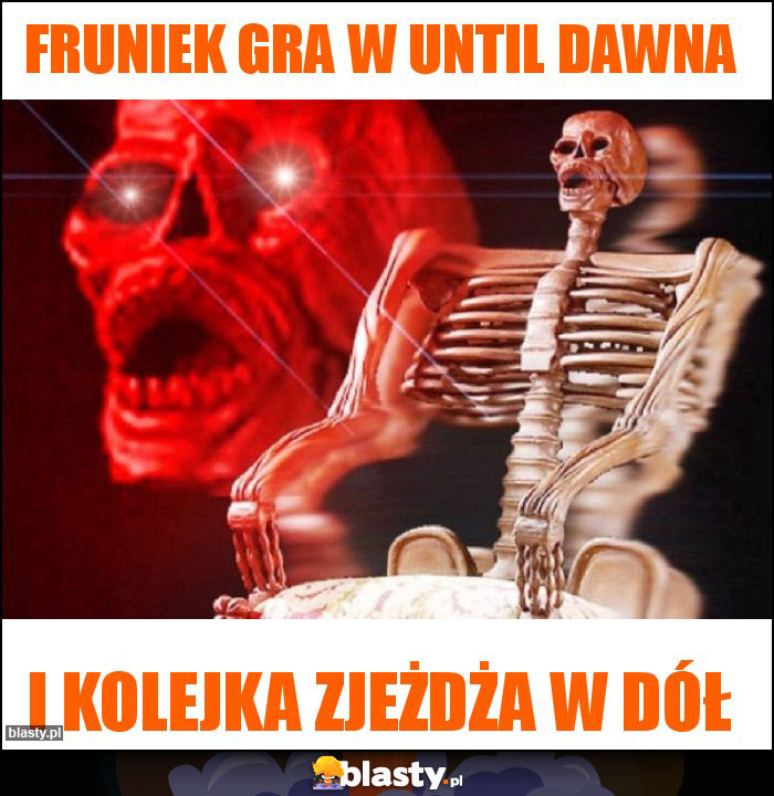 Fruniek gra w until dawna Fruniek gra w until dawna