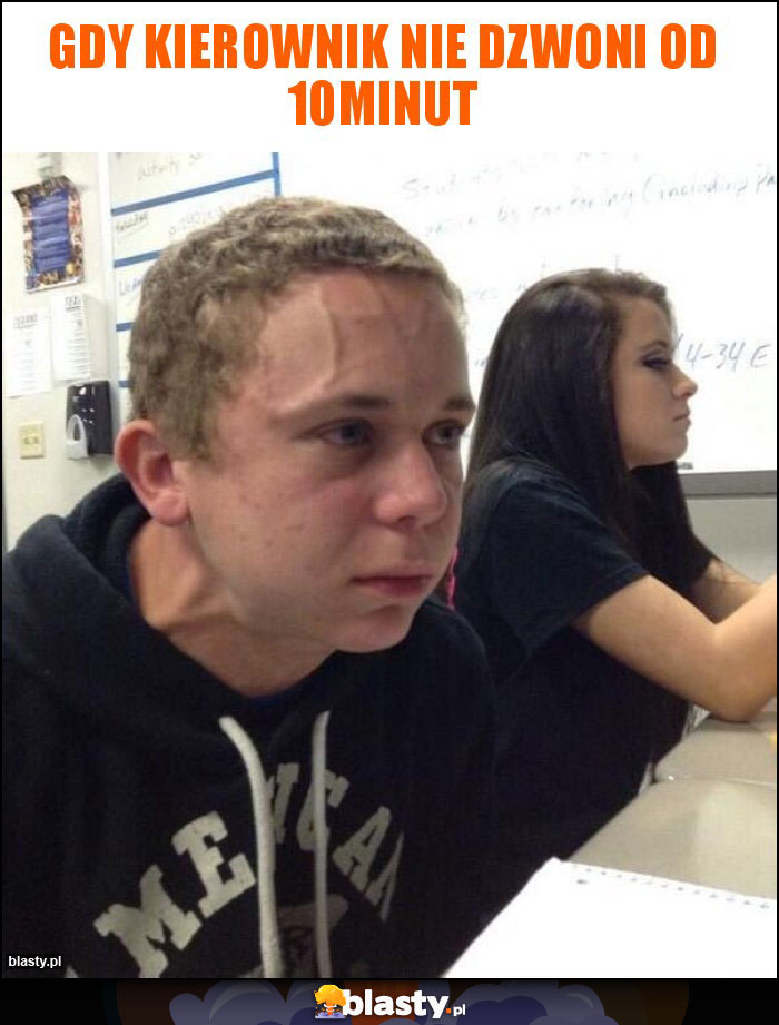Gdy kierownik nie dzwoni od 10minut Gdy kierownik nie dzwoni od 10minut