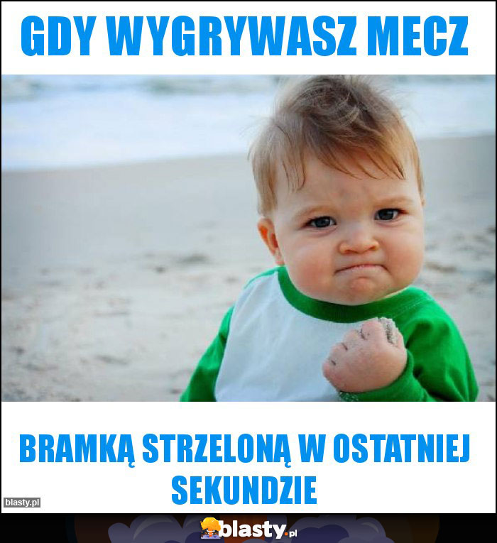 Gdy wygrywasz mecz Gdy wygrywasz mecz