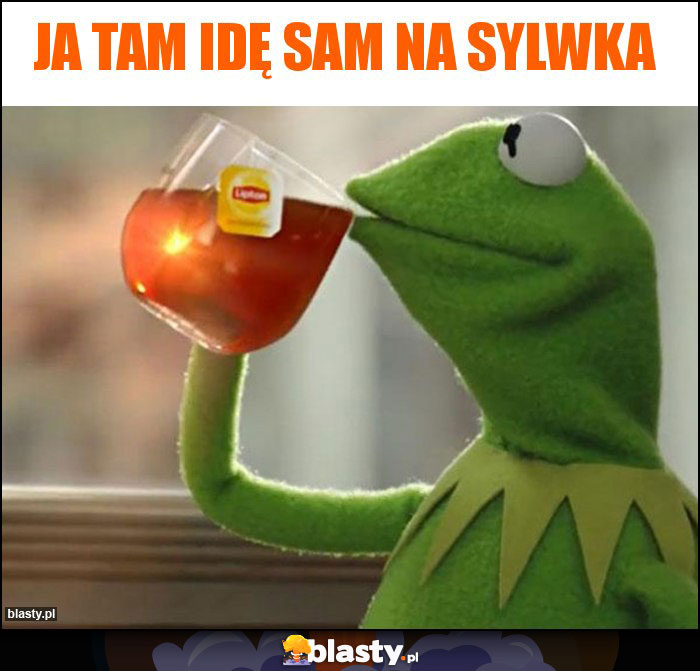 Ja tam idę sam na Sylwka Ja tam idę sam na Sylwka