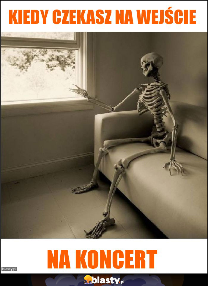 Kiedy czekasz na wejście