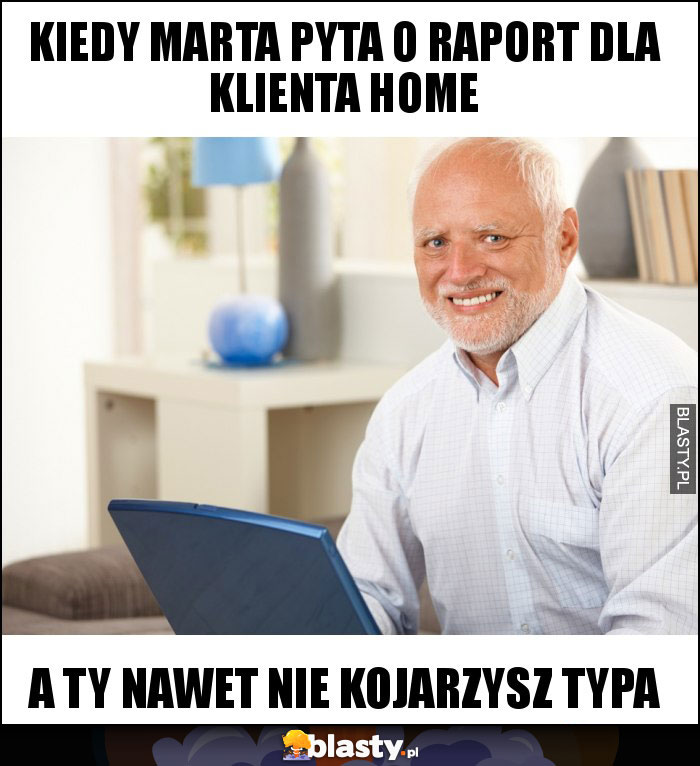 Kiedy Marta pyta o raport dla klienta home Kiedy Marta pyta o raport dla klienta home