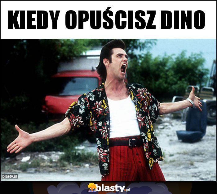 Kiedy opuścisz Dino Kiedy opuścisz Dino