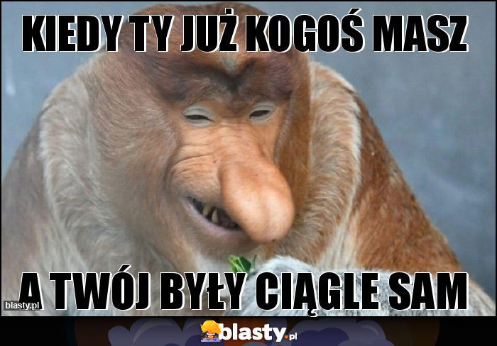 Kiedy ty już kogoś masz