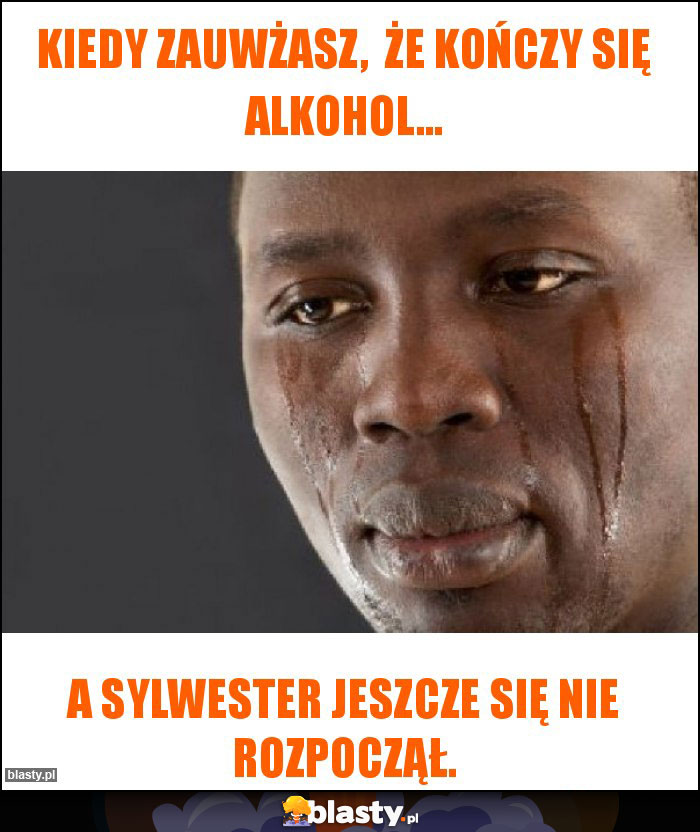 Kiedy zauwżasz, że kończy się alkohol... Kiedy zauwżasz, że kończy się alkohol...