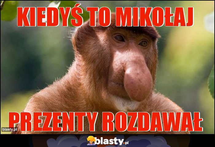 kiedyś to mikołaj kiedyś to mikołaj