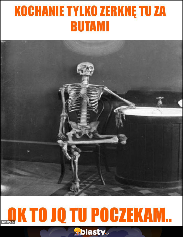 Kochanie tylko zerknę tu za butami