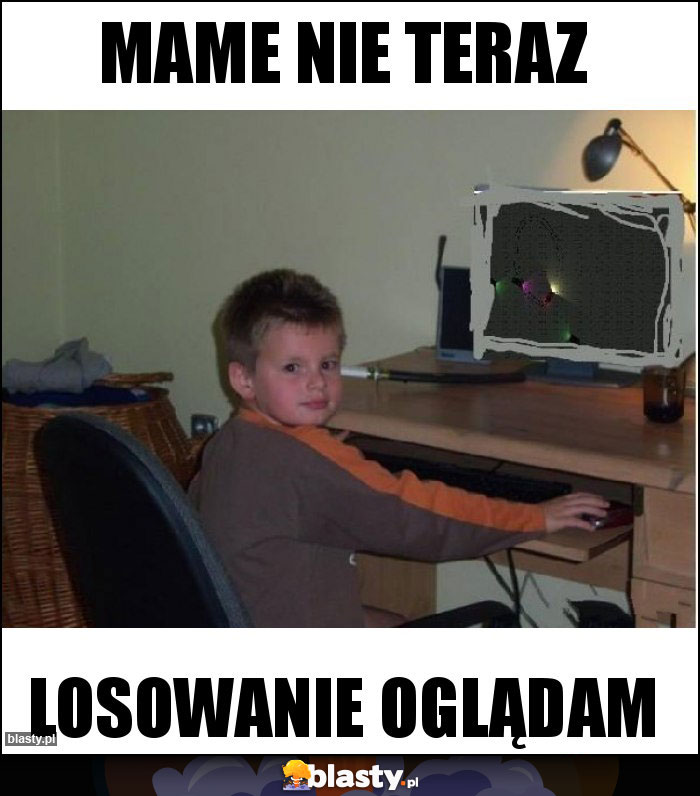 Mame nie teraz Mame nie teraz