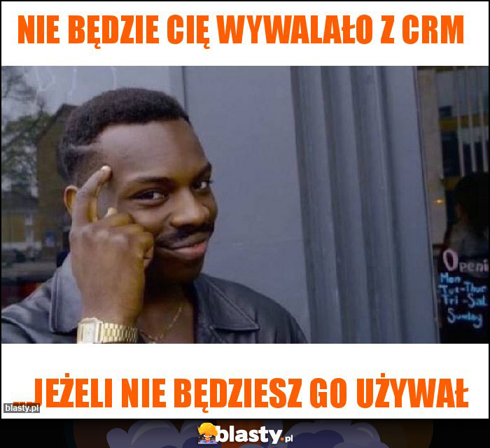 Nie będzie cię wywalało z CRM