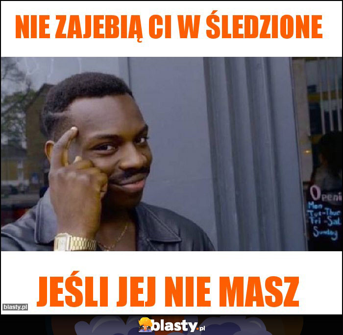 Nie zajebią ci w śledzione Nie zajebią ci w śledzione