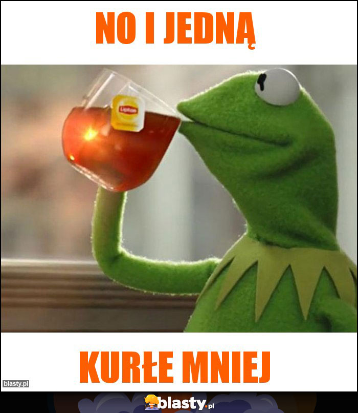 No i jedną No i jedną