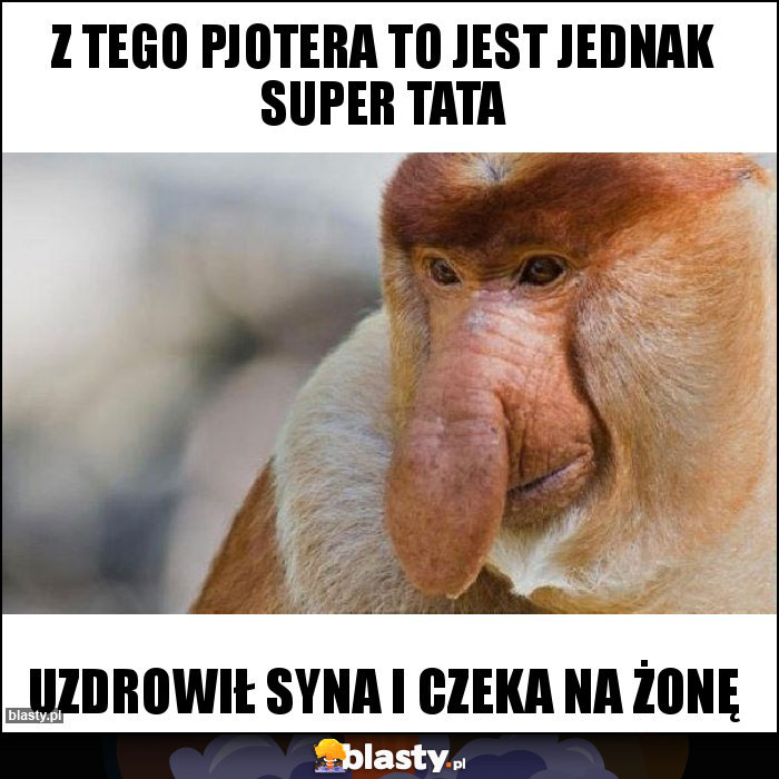 Z tego Pjotera to jest jednak super tata Z tego Pjotera to jest jednak super tata