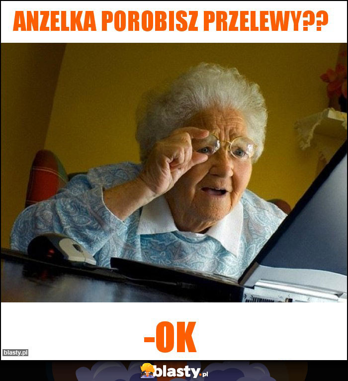 Anzelka porobisz przelewy?? Anzelka porobisz przelewy??