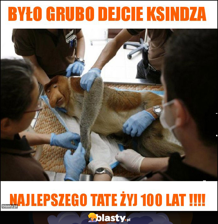 Było grubo dejcie ksindza Było grubo dejcie ksindza