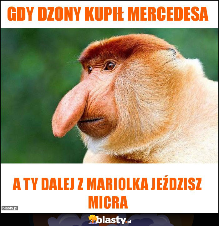 Gdy dzony kupił mercedesa Gdy dzony kupił mercedesa