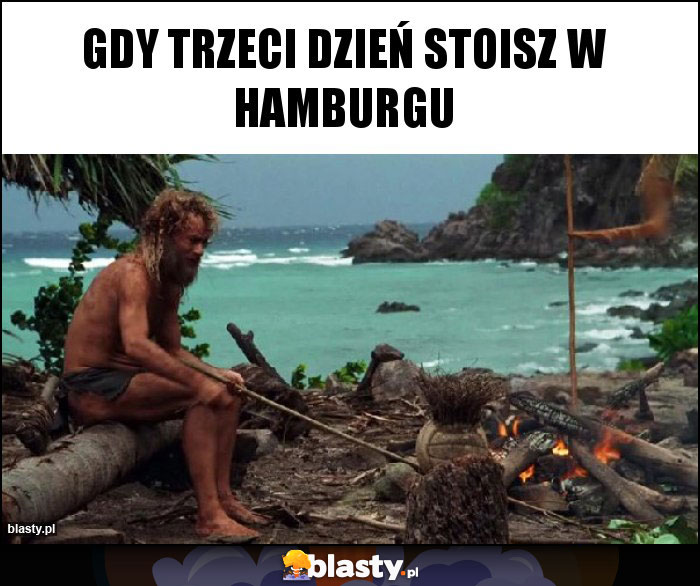 Gdy trzeci dzień stoisz w hamburgu Gdy trzeci dzień stoisz w hamburgu