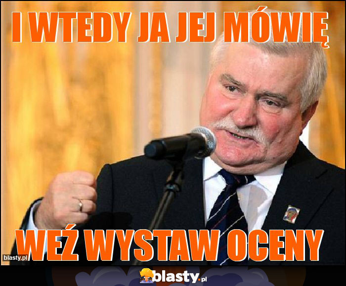 I wtedy ja jej mówię I wtedy ja jej mówię