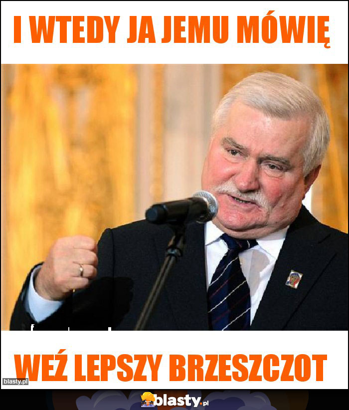 I wtedy ja jemu mówię I wtedy ja jemu mówię