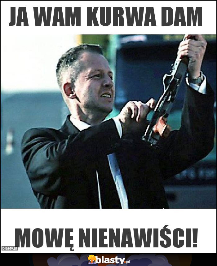 Ja wam kurwa dam Ja wam kurwa dam