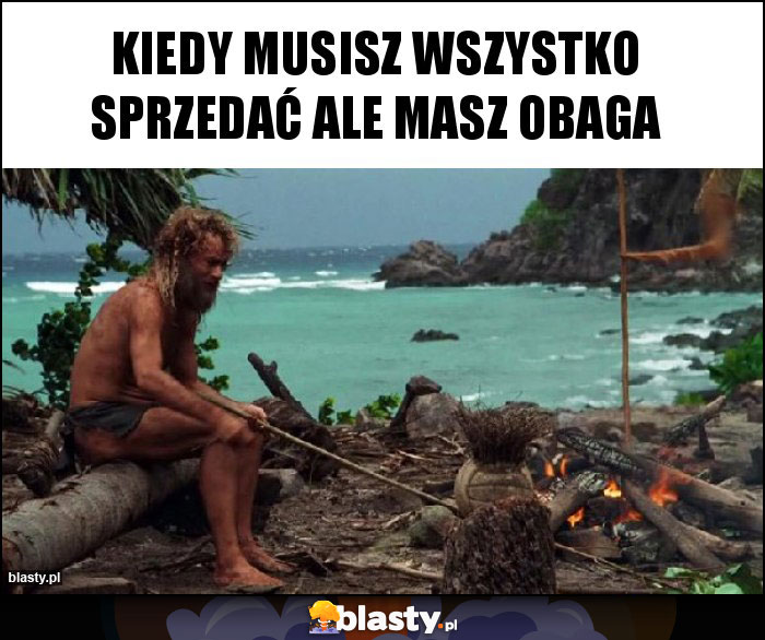 Kiedy musisz wszystko sprzedać ale masz OBAGA Kiedy musisz wszystko sprzedać ale masz OBAGA